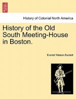 History of the Old South Meeting-House in Boston.
