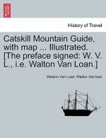 Catskill Mountain Guide, with Map ... Illustrated. [The Preface Signed