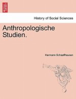 Anthropologische Studien.
