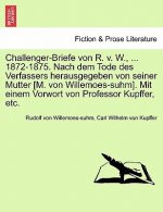 Challenger-Briefe Von R. V. W., ... 1872-1875. Nach Dem Tode Des Verfassers Herausgegeben Von Seiner Mutter [M. Von Willemoes-Suhm]. Mit Einem Vorwort