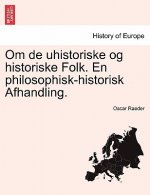 Om de Uhistoriske Og Historiske Folk. En Philosophisk-Historisk Afhandling.