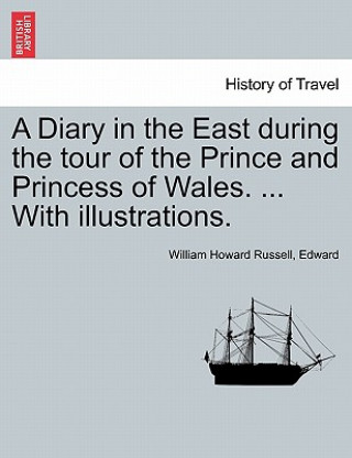 Diary in the East During the Tour of the Prince and Princess of Wales. ... with Illustrations.