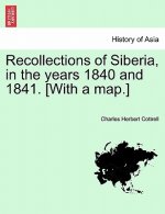 Recollections of Siberia, in the Years 1840 and 1841. [With a Map.]