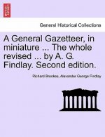 General Gazetteer, in Miniature ... the Whole Revised ... by A. G. Findlay. Second Edition.