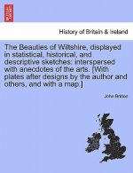 Beauties of Wiltshire, Displayed in Statistical, Historical, and Descriptive Sketches