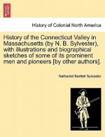 History of the Connecticut Valley in Massachusetts (by N. B. Sylvester), with illustrations and biographical sketches of some of its prominent men and