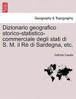 Dizionario geografico storico-statistico-commerciale degli stati di S. M. il Re di Sardegna, etc. Vol. XIII