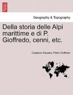 Della Storia Delle Alpi Marittime E Di P. Gioffredo, Cenni, Etc.