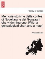 Memorie Storiche Della Contea Di Novellara, E Dei Gonzaghi Che VI Dominarono. [With a Genealogical Chart and a Map.]