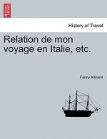 Relation de Mon Voyage En Italie, Etc.