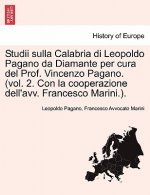 Studii sulla Calabria di Leopoldo Pagano da Diamante per cura del Prof. Vincenzo Pagano. (vol. 2. Con la cooperazione dell'avv. Francesco Marini.).