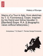 Mems of a Tour in Italy, from Sketches by T. G. F[onnereau]. Esqre. Inspired by His Friend and Fellow Traveller C. [Stanfield] Esqre. R.A. [Lithograph