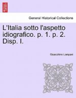 L'Italia Sotto L'Aspetto Idiografico. P. 1. P. 2. Disp. I.