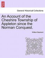 Account of the Cheshire Township of Appleton Since the Norman Conquest.