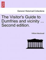 Visitor's Guide to Dumfries and Vicinity ... Second Edition.