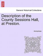 Description of the County Sessions Hall, at Preston.