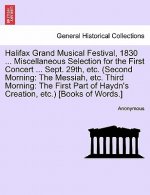 Halifax Grand Musical Festival, 1830 ... Miscellaneous Selection for the First Concert ... Sept. 29th, Etc. (Second Morning