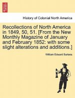 Recollections of North America in 1849, 50, 51. [From the New Monthly Magazine of January and February 1852