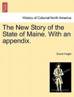 New Story of the State of Maine. with an Appendix.