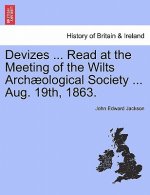 Devizes ... Read at the Meeting of the Wilts Arch ological Society ... Aug. 19th, 1863.