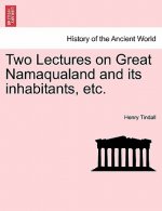Two Lectures on Great Namaqualand and Its Inhabitants, Etc.