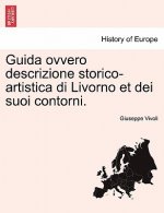 Guida Ovvero Descrizione Storico-Artistica Di Livorno Et Dei Suoi Contorni.