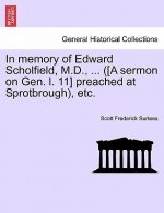 In Memory of Edward Scholfield, M.D., ... ([a Sermon on Gen. L. 11] Preached at Sprotbrough), Etc.