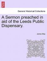 Sermon Preached in Aid of the Leeds Public Dispensary.