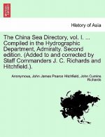 China Sea Directory, Vol. I. ... Compiled in the Hydrographic Department, Admiralty. Second Edition. (Added to and Corrected by Staff Commanders J. C.