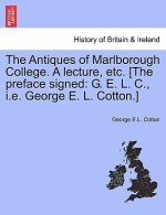 Antiques of Marlborough College. a Lecture, Etc. [the Preface Signed