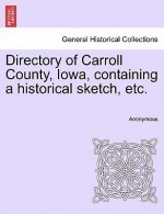 Directory of Carroll County, Iowa, Containing a Historical Sketch, Etc.