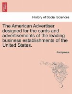 American Advertiser, Designed for the Cards and Advertisements of the Leading Business Establishments of the United States.