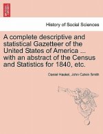 complete descriptive and statistical Gazetteer of the United States of America ... with an abstract of the Census and Statistics for 1840, etc.