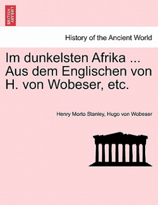 Im dunkelsten Afrika ... Aus dem Englischen von H. von Wobeser, etc. ZWEITER BAND