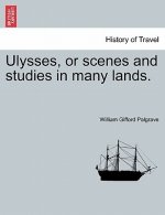 Ulysses, or Scenes and Studies in Many Lands.