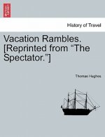 Vacation Rambles. [reprinted from the Spectator.]