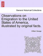 Observations on Emigration to the United States of America, Illustrated by Original Facts.