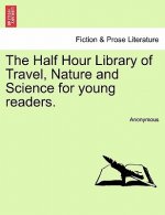 Half Hour Library of Travel, Nature and Science for Young Readers.