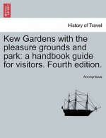 Kew Gardens with the Pleasure Grounds and Park