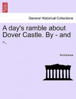 Day's Ramble about Dover Castle. by - And -.