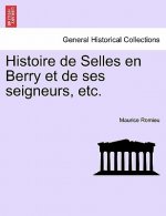 Histoire de Selles en Berry et de ses seigneurs, etc.