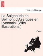 Seigneurie de Belmont D'Azergues En Lyonnais. [With Illustrations.]