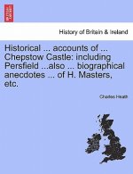 Historical ... Accounts of ... Chepstow Castle