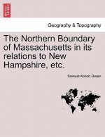 Northern Boundary of Massachusetts in Its Relations to New Hampshire, Etc.