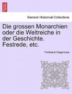 Grossen Monarchien Oder Die Weltreiche in Der Geschichte. Festrede, Etc.