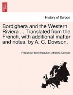 Bordighera and the Western Riviera ... Translated from the French, with Additional Matter and Notes, by A. C. Dowson.