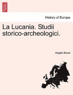 Lucania. Studii Storico-Archeologici. Vol. I