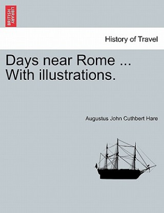 Days Near Rome ... with Illustrations.