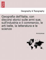Geografia dell'Italia, con discorsi storici sulle armi sue, sull'industria e il commercio, le arti belle, la letteratura e le scienze, vol. III-IV