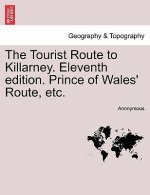 Tourist Route to Killarney. Eleventh Edition. Prince of Wales' Route, Etc.